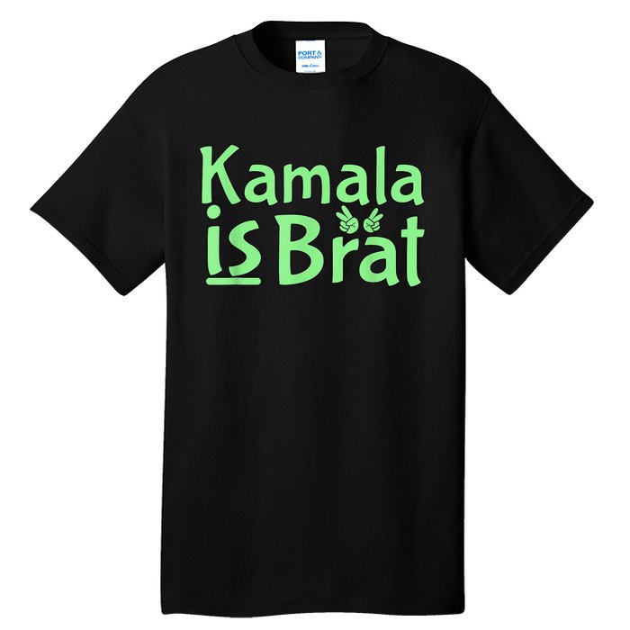 Kamala Is Brat Funny Sarcastic Quote Kamala Is Brat 2024 Tall T-Shirt