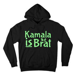 Kamala Is Brat Funny Sarcastic Quote Kamala Is Brat 2024 Tall Hoodie