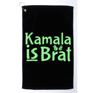 Kamala Is Brat Funny Sarcastic Quote Kamala Is Brat 2024 Platinum Collection Golf Towel