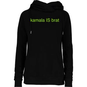 Kamala Is Brat Funny Pop Culture Girlie Usa President 2024 Womens Funnel Neck Pullover Hood