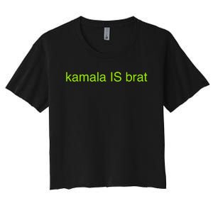 Kamala Is Brat Funny Pop Culture Girlie Usa President 2024 Women's Crop Top Tee