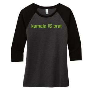 Kamala Is Brat Funny Pop Culture Girlie Usa President 2024 Women's Tri-Blend 3/4-Sleeve Raglan Shirt