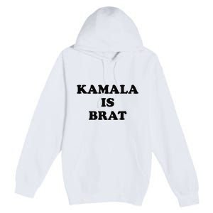 Kamala Is Brat Kamala Is Brat 2024 Kamala Is Brat Premium Pullover Hoodie