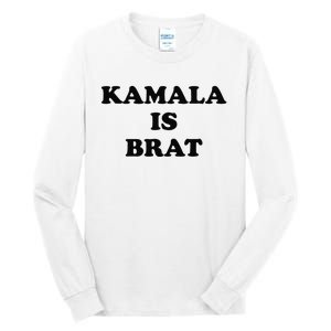 Kamala Is Brat Kamala Is Brat 2024 Kamala Is Brat Tall Long Sleeve T-Shirt