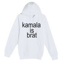 Kamala Is Brat Funny Meme Premium Pullover Hoodie