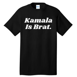 Kamala Is Brat Funny Messy Bun Tall T-Shirt