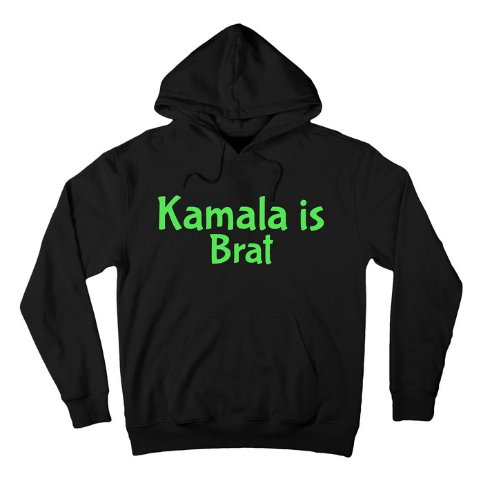 Kamala Is Brat Funny Sarcastic Quote Kamala Is Brat 2024 Hoodie