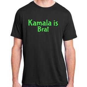 Kamala Is Brat Funny Sarcastic Quote Kamala Is Brat 2024 Adult ChromaSoft Performance T-Shirt