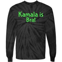 Kamala Is Brat Funny Sarcastic Quote Kamala Is Brat 2024 Tie-Dye Long Sleeve Shirt