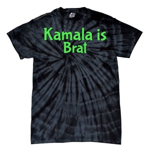 Kamala Is Brat Funny Sarcastic Quote Kamala Is Brat 2024 Tie-Dye T-Shirt