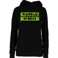 Kamala Is Brat Funny Usa Humor Meme Green Text Womens Funnel Neck Pullover Hood