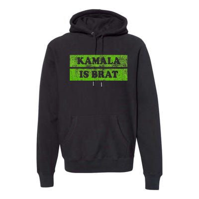 Kamala Is Brat Kamala Harris For President 2024 Democrat Premium Hoodie