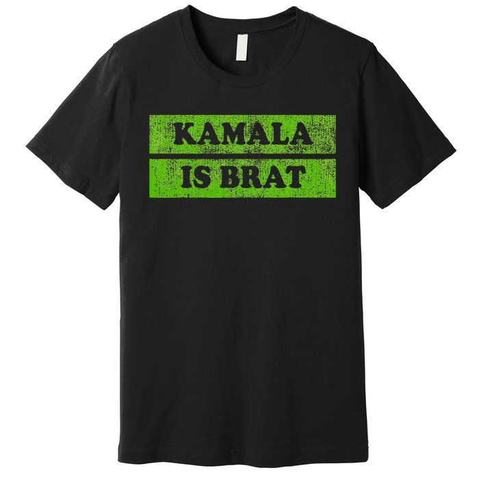 Kamala Is Brat Kamala Harris For President 2024 Democrat Premium T-Shirt