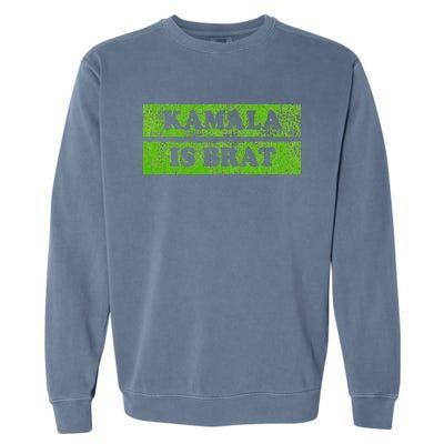 Kamala Is Brat Kamala Harris For President 2024 Democrat Garment-Dyed Sweatshirt