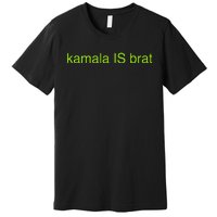 Kamala Is Brat Funny Pop Culture Ie Usa President 2024 Premium T-Shirt