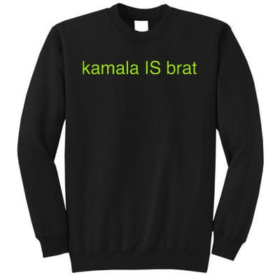 Kamala Is Brat Funny Pop Culture Ie Usa President 2024 Tall Sweatshirt