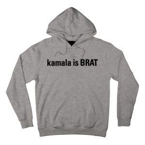 Kamala Is Brat Kamala Is Brat 2024 Kamala Is Brat Tall Hoodie