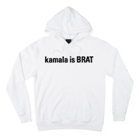 Kamala Is Brat Kamala Is Brat 2024 Kamala Is Brat Hoodie