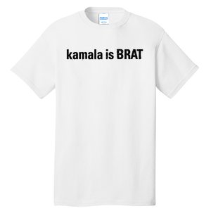 Kamala Is Brat Kamala Is Brat 2024 Kamala Is Brat Tall T-Shirt