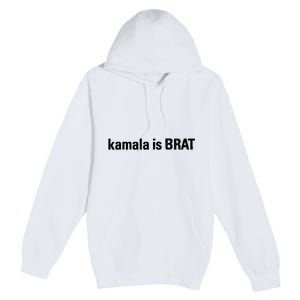 Kamala Is Brat Kamala Is Brat 2024 Kamala Is Brat Premium Pullover Hoodie