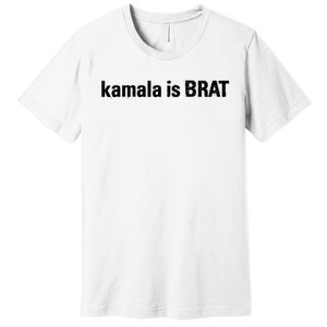 Kamala Is Brat Kamala Is Brat 2024 Kamala Is Brat Premium T-Shirt