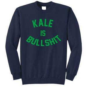 Kale Is Bullshit Tall Sweatshirt