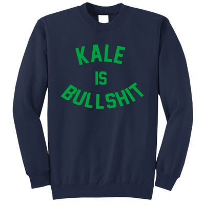 Kale Is Bullshit Tall Sweatshirt