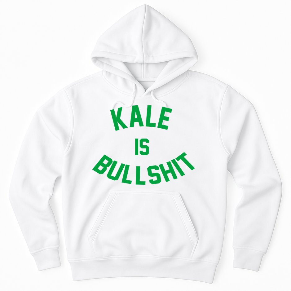 Kale Is Bullshit Hoodie