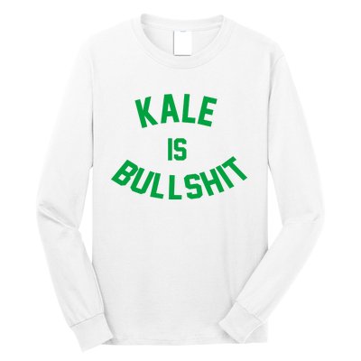 Kale Is Bullshit Long Sleeve Shirt