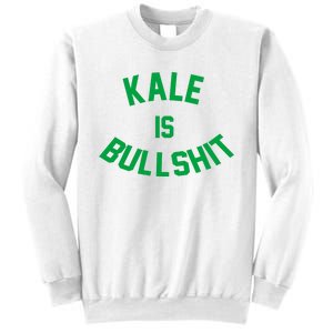 Kale Is Bullshit Sweatshirt