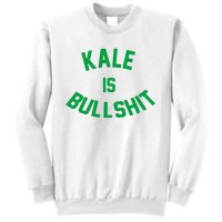 Kale Is Bullshit Sweatshirt