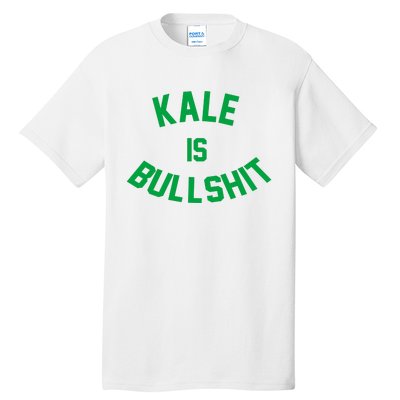 Kale Is Bullshit Tall T-Shirt