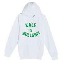 Kale Is Bullshit Premium Pullover Hoodie