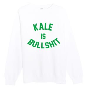 Kale Is Bullshit Premium Crewneck Sweatshirt