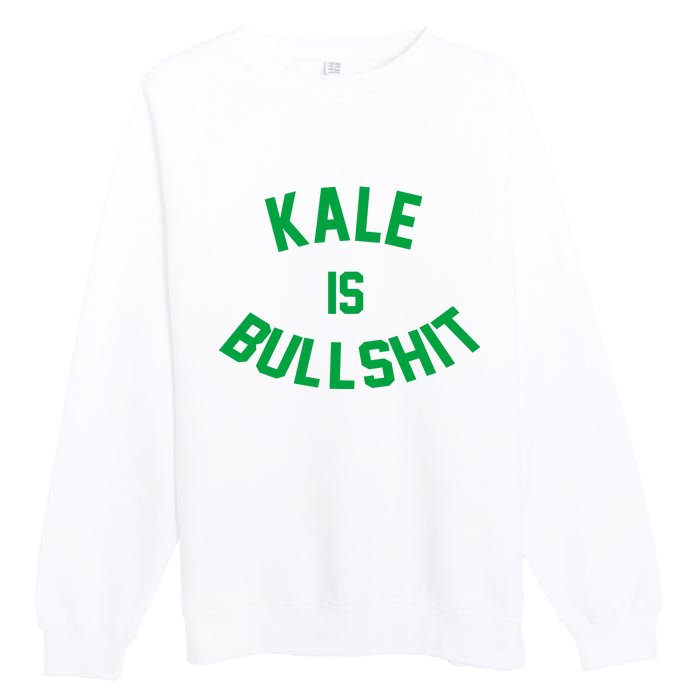 Kale Is Bullshit Premium Crewneck Sweatshirt