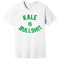 Kale Is Bullshit Premium T-Shirt