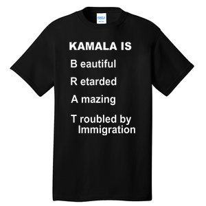 Kamala Is Brat Beautiful Retarded Amazing Troubled By Immigration Tall T-Shirt