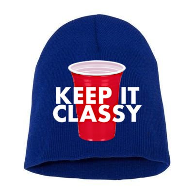 Keep It Classy Cute Gift Red Cup Party Beer Ing College Novelty Gift Short Acrylic Beanie