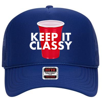 Keep It Classy Cute Gift Red Cup Party Beer Ing College Novelty Gift High Crown Mesh Back Trucker Hat