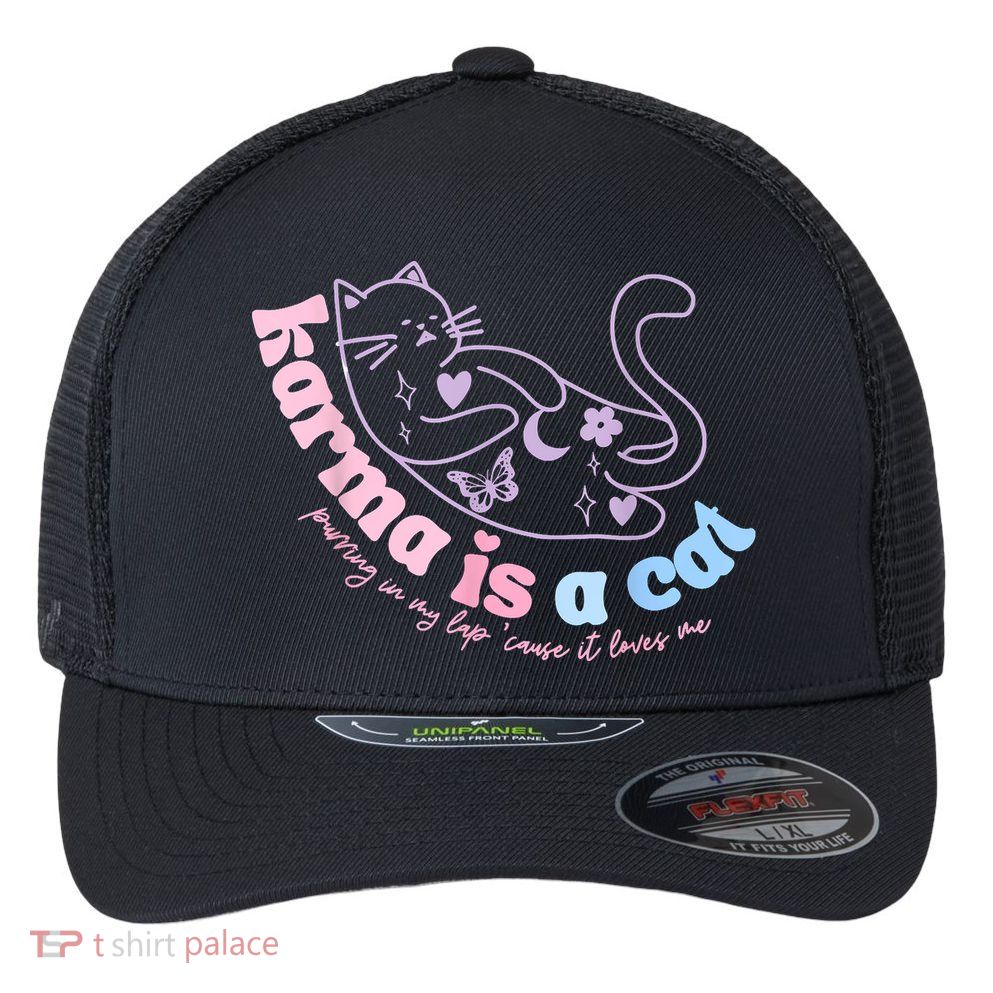 Karma Is Cat Purring In My Lap Cause It Loves Me Flexfit Unipanel Trucker Cap