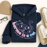 Karma Is Cat Purring In My Lap Cause It Loves Me Hoodie