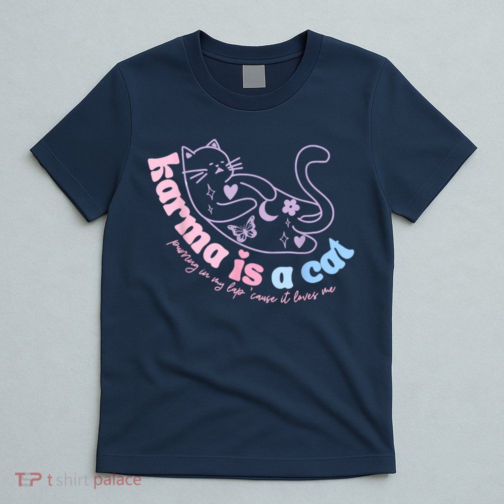 Karma Is Cat Purring In My Lap Cause It Loves Me T-Shirt
