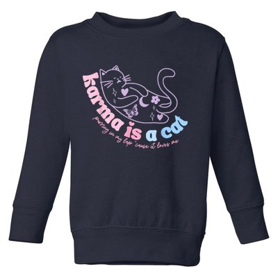 Karma Is Cat Purring In My Lap Cause It Loves Me Toddler Sweatshirt