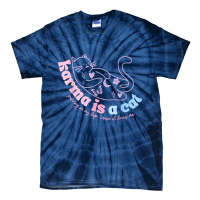 Karma Is Cat Purring In My Lap Cause It Loves Me Tie-Dye T-Shirt