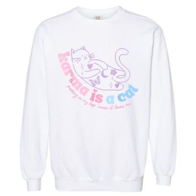 Karma Is Cat Purring In My Lap Cause It Loves Me Garment-Dyed Sweatshirt