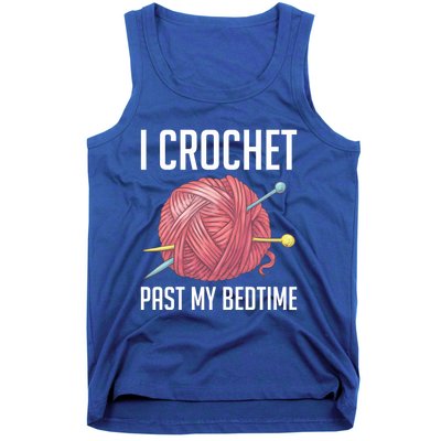 Knitters I Crochet Past My Bedtime Crocheting Crochet Lovers Cool Gift Tank Top