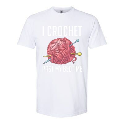 Knitters I Crochet Past My Bedtime Crocheting Crochet Lovers Cool Gift Softstyle® CVC T-Shirt