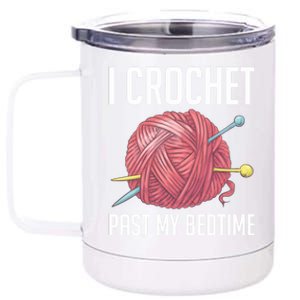 Knitters I Crochet Past My Bedtime Crocheting Crochet Lovers Cool Gift 12 oz Stainless Steel Tumbler Cup