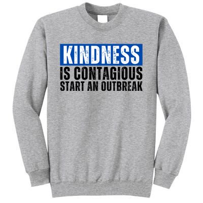 Kindness Is Contagious Start An Outbreak Tall Sweatshirt