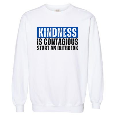 Kindness Is Contagious Start An Outbreak Garment-Dyed Sweatshirt